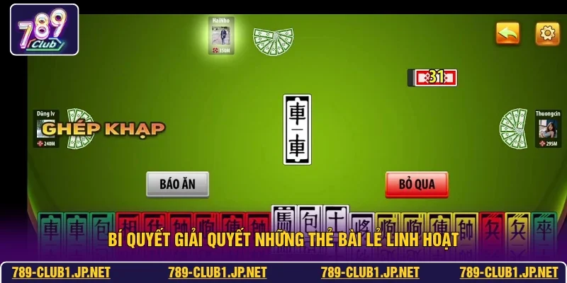 Bí quyết giải quyết những thẻ bài lẻ linh hoạt