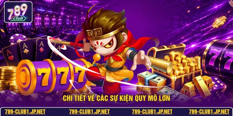 Chi tiết về các sự kiện quy mô lớn