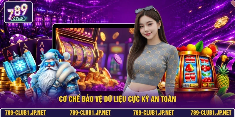 Cơ chế bảo vệ dữ liệu cực kỳ an toàn