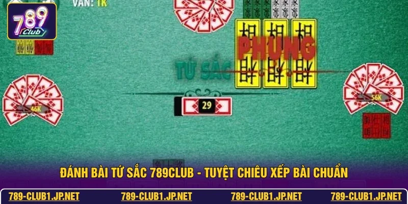 Đánh Bài Tứ Sắc 789club - Tuyệt Chiêu Xếp Bài Chuẩn