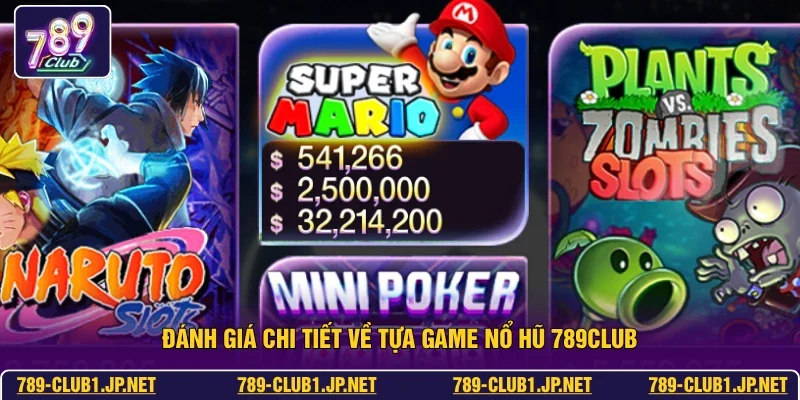 Đánh giá chi tiết về tựa game nổ hũ 789club