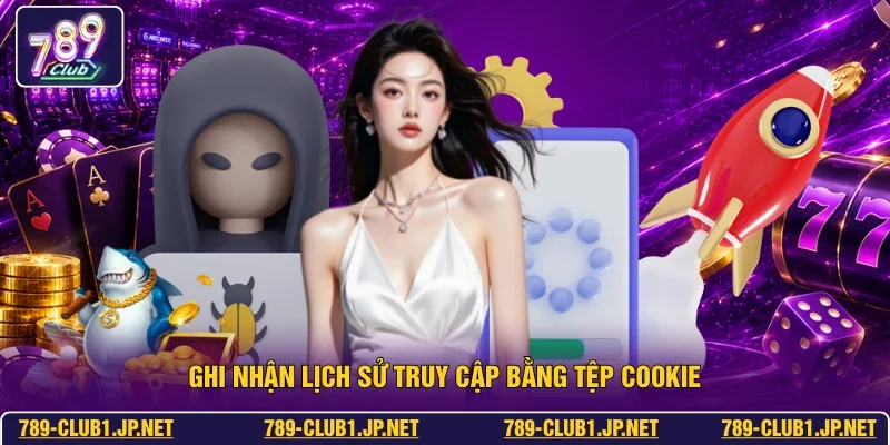 Ghi nhận lịch sử truy cập bằng tệp cookie