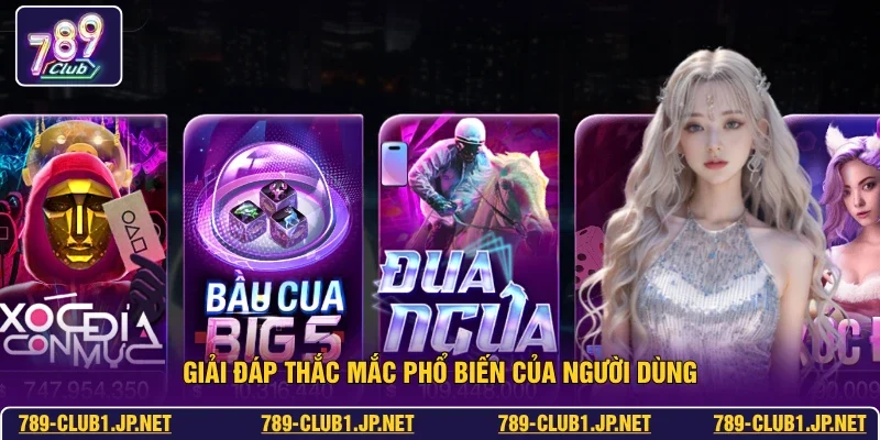 Giải đáp thắc mắc phổ biến của người dùng