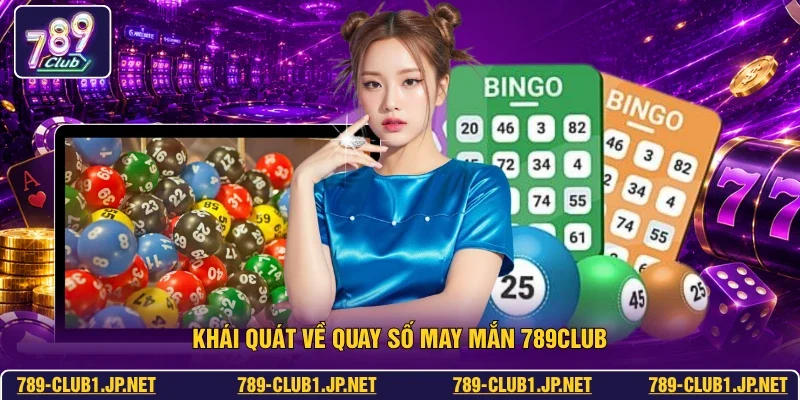 Khái quát về quay số may mắn 789club
