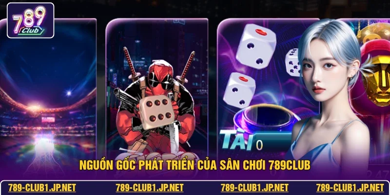 Nguồn gốc phát triển của sân chơi 789club