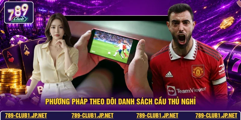 Phương pháp theo dõi danh sách cầu thủ nghỉ