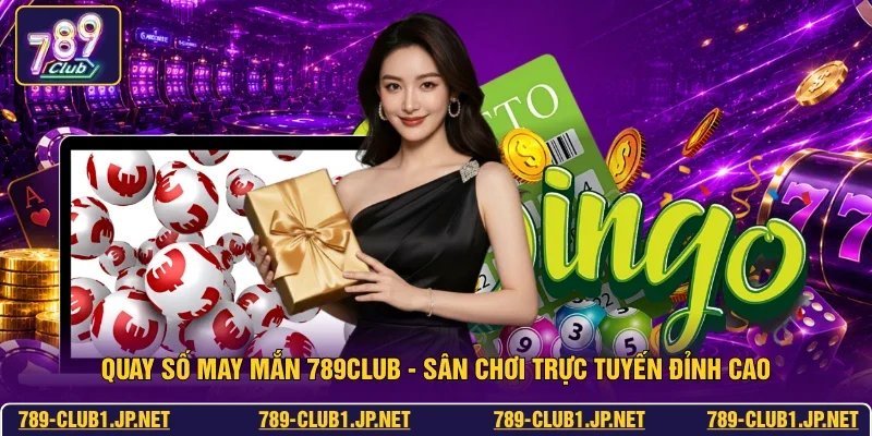 Quay Số May Mắn 789club - Sân Chơi Trực Tuyến Đỉnh Cao