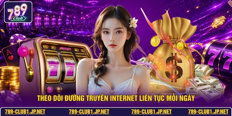 Theo dõi đường truyền internet liên tục mỗi ngày