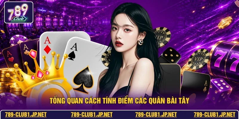 Tổng quan cách tính điểm các quân bài tây